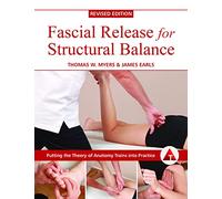 Fascial Release for Structural Balance: Putting the Theory of Anatomy Trains into Practice