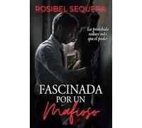 Fascinada por un mafioso: Lo prohibido seduce más que el poder (Dinastía criminal)