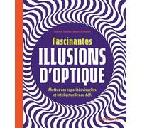 Fascinantes illusions d'optique: Mettez vos capacités visuelles et intellectuelles au défi