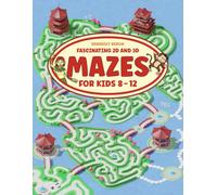 Fascinating 2D and 3D Mazes for Kids 8-12: A Varied Maze Activity Book for Hours of Fun with Easy to Challenging Difficulty Levels