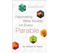 Fascinating Bible Studies on Every Parable: For Personal or Small Group Use