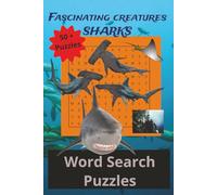 Fascinating Creatures Sharks: Fascinating Creatures Sharks Word Search: Shark Word Search with Easy to Read Print about sharks, marine biology, oceans ... | Gift for Vacation, Holidays and Free Times.