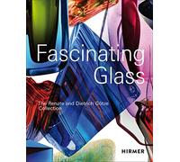 Fascinating Glass: The Renate and Dietrich Götze Collection