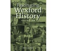 Fascinating Wexford History Volume Two