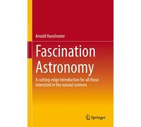 Fascination Astronomy: A cutting-edge introduction for all those interested in the natural sciences