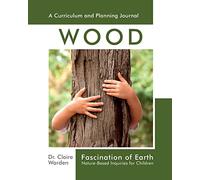 Fascination of Earth: Wood: Nature-Based Inquiries for Children (Fascination Series)