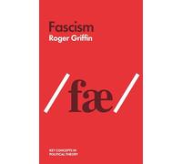 Fascism: An Introduction to Comparative Fascist Studies (Key Concepts in Political Theory)