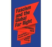 Fascism and the Global Far Right : A Historical View