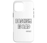 Fascism is Bad History Lesson Quote Case for iPhone 16 Pro Max