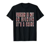 Fascism is not an Opinion: It's a Crime T-Shirt
