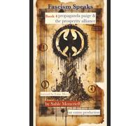 Fascism Speaks: Book 4. Propaganda Paige & The Prosperity Alliance