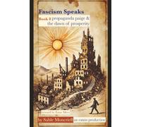 Fascism Speaks: Book 8. Propaganda Paige & The Dawn of Prosperity
