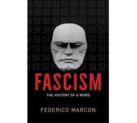 Fascism: The History of a Word (The Life of Ideas)