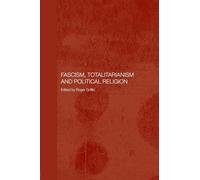 Fascism, Totalitarianism, and Political Religion (Totalitarianism Movements and Political Religions)