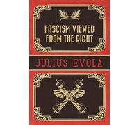 Fascism Viewed from the Right by Julius Evola (2013-02-25)