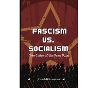 Fascism Vs. Socialism: Two Sides of the Same Coin