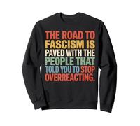 Fascism Warning AntiAuthoritarian Activist Freedom Design Sweatshirt