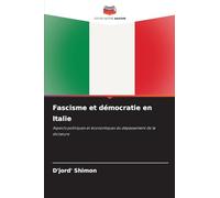 Fascisme et démocratie en Italie: Aspects politiques et économiques du dépassement de la dictature