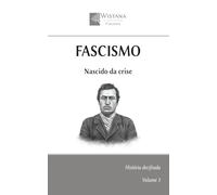 Fascismo: Nascido da crise (História decifrada)