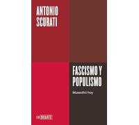 Fascismo Y Populismo / Fascism and Populism: Mussolini Hoy (ENDEBATE)