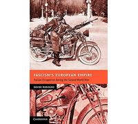 Fascism's European Empire: Italian Occupation during the Second World War (New Studies in European History)