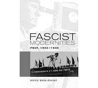 Fascist Modernities: Italy, 1922-1945 (Studies on the History of Society & Culture) (Studies on the History of Society and Culture): 42