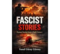 FASCIST STORIES: Human Stories from a Dark Century