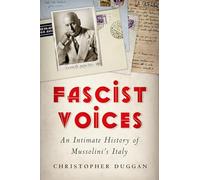 Fascist Voices: An Intimate History of Mussolini's Italy