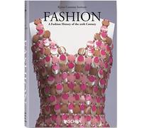 Fashion. A Fashion History of the 20th Century: A Fashion History of the 20th Century; The Collection of the Kyoto Costume Institute