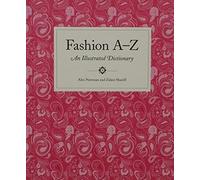 Fashion A to Z: An Illustrated Dictionary