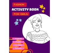 Fashion Activity Book For Girls: 198 pages of fashion games: Sudoku, mazes, coloring, puzzles , from 6 years old, large format 8,5x11 inch.