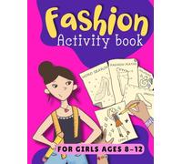 Fashion Activity Book for Girls 8-12: Skill-building Fashion-themed Math Puzzles, Coloring Pages, Word Searches, Mazes, Quizzes, And More!