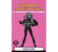 Fashion Adventures in Science Fiction Cinema : Exploring the Material and Visual Cultures from Science Fiction Films