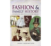 Fashion and Family History: Interpreting How Your Ancestors Dressed (Tracing Your Ancestors)
