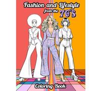 Fashion and Lifestyle from the 1970s Coloring book: 101 Pages and a Beautiful selection of Stylish Outfits easy to color. 50 High Quality Vintage ... Adults and Teens (Vintage Fashion Collection)