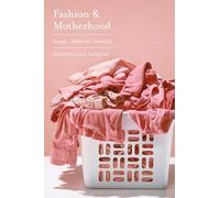 Fashion and Motherhood: Image, Material, Identity