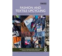Fashion and Textile Upcycling: Developments in Research and Practice (Routledge Advances in Sustainable Fashion)
