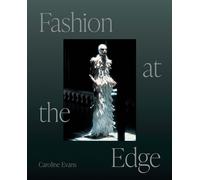 Fashion at the Edge Spectacle Modernity and Deathliness
