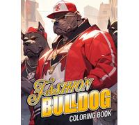 Fashion BullDog Coloring Book: Trendy Pup Art Featuring Stylish Bulldogs in Bold Outfits - A Chill Coloring Experience for Youth and Grown-Ups Seeking Stress Relief