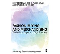 Fashion Buying and Merchandising: The Fashion Buyer in a Digital Society (Mastering Fashion Management)
