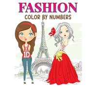 Fashion Color by Numbers Coloring Book For Kids Ages 8-12: 50+ Fun and Stylish Fashion and Beauty Color By Number Coloring Pages for Girls, Kids, Teens and Women