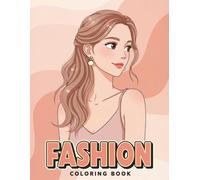 Fashion Coloring Book: A Stylish Collection of Over 60 Cute Outfits to Color for Girls, Kids, and Trendy Teens
