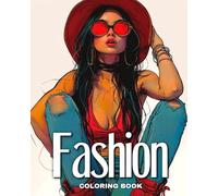 Fashion Coloring Book: Fashion Design and Modern Outfits to Color for Girls, Teens, and Adults