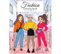 Fashion Coloring Book For Girls Ages 8-12: 50 Unique High Quality and Beautiful Coloring Pages | +10 Fashion Figure Templates for Dress Up and Color | ... Teens | Best Gift Idea for Fashion Lovers