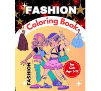 Fashion Coloring Book For Girls Ages 8-12 | 60+ Fashion coloring Pages of Beautiful Dresses, Seasonal Outfits for Girls, Kids Ages 8, 9, 10, 11, 12 & ... Coloring Fun for Stylish and Creative Girls