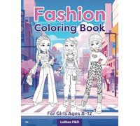 Fashion Coloring Book For Girls Ages 8-12: Have fun coloring a fashion magazine with styles, hairstyles and trends inspired by contemporary singers. ... girls, boys and teenagers. (Fashion Lovers)
