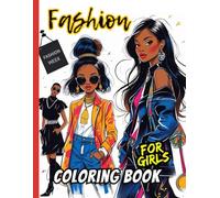 Fashion Coloring Book for Girls Ages 8-12: Stylish Outfits, Cool Girl Vibes, and Trendy Fashion Pages for Creative Kids Who Love to Color and Design