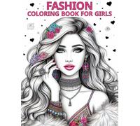 Fashion Coloring Book for Girls Ages 8-12 years old: Fun and trendy coloring pages centered around fun and stylish fashion and beauty themes, tailored ... over 45 fabulous fashion styles for an enjoya