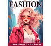 Fashion Coloring Book For Girls Teens: 50 Collections With Creative Of Trendy Fashion Outfits For Teen And Adults
