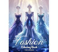 Fashion Coloring Book for Girls Women: A Beautiful Compilation of Over 50 Wedding and Floral Gown Patterns, Perfect for Kids Ages 8-12 and Women Alike